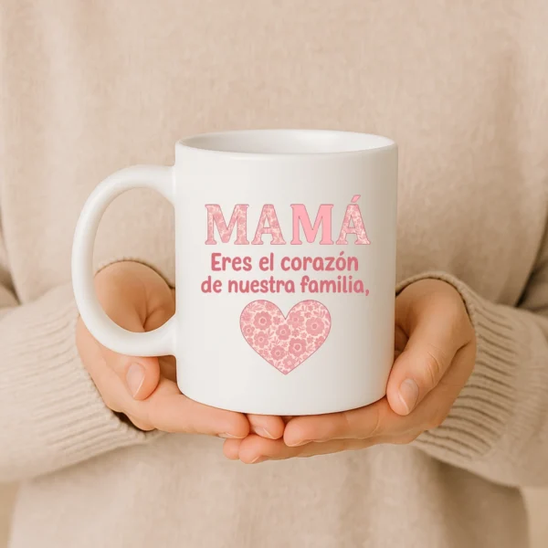 Taza mama eres el corazon de nuestra familia