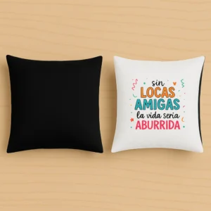 cojin negro sin locas amigas la vida seria aburrida