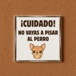 AZULEJO CUIDADO NO VAYAS A PISAR EL PERRO