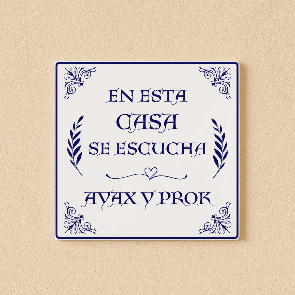 AZULEJO EN ESTA CASA SE ESCUCHA AYAX Y PROK